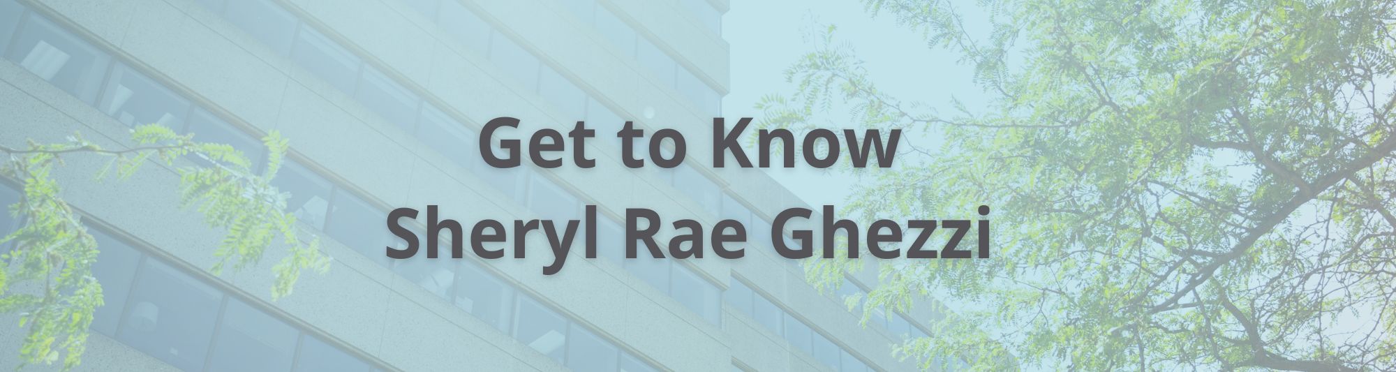 Get to Know Sheryl Rae Ghezzi